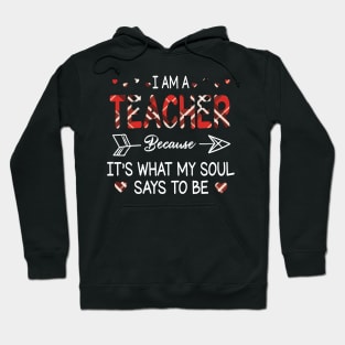 I Am A Teacher Because It's What My Soul Says To Be Happy Parent Day Summer Vacation Fight Covit-19 Hoodie